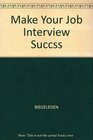 Make Your Job Interview a Success A Guide for the CareerMinded Jobseeker
