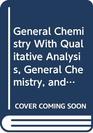 General Chemistry With Qualitative Analysis General Chemistry and Essentials of General Chemistry
