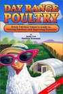 Day Range Poultry: Every Chicken Owner's Guide to Grazing Gardens and Improving Pastures