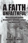 A FAITH UNFAITHFUL  Broadcasts Sermons Letters and Addresses