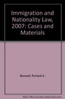 Immigration and Nationality Law 2007 Cases and Materials