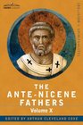 THE ANTE-NICENE FATHERS: The Writings of the Fathers Down to A.D. 325, Volume X Bibliographic Synopsis; General Index
