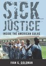 Sick Justice Inside the American Gulag