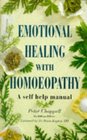 Emotional Healing With Homeopathy A SelfHelp Manual