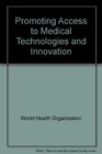 Promoting Access to Medical Technologies and Innovation