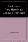 Larks in a Paradise New Zealand Portraits