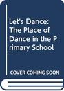 Let's Dance The Place of Dance in the Primary School