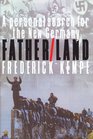 Father/Land A Personal Search for the New Germany