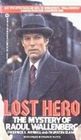 Lost Hero The Mystery of Raoul Wallenberg