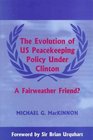 The Evolution of Us Peacekeeping Policy Under Clinton A Fairweather Friends