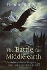 The Battle for Middleearth Tolkien's Divine Design in The Lord of the Rings