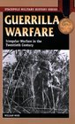 Guerrilla Warfare Irregular Warfare in the Twentieth Century
