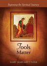 Tools Matter Beginning the Spiritual Journey