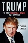 Trump The Best Real Estate Advice I Ever Received 100 Top Experts Share Their Strategies