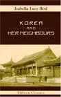 Korea and Her Neighbours A Narrative of Travel with an Account of the Recent Vicissitudes and Present Position of the Country