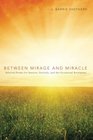 Between Mirage and Miracle Selected Poems for Seasons Festivals and the Occasional Revelation