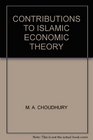 Contributions to Islamic Economic Theory A Study in Social Economics
