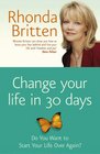 Change Your Life in 30 Days Do You Want to Start Your Life Over Again
