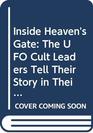 Inside Heaven's Gate The Uf0 Cult Leaders Tell Their Story in Their Own Words