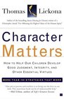 Character Matters  How to Help Our Children Develop Good Judgment Integrity and Other Essential Virtues