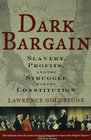 Dark Bargain Slavery Profits and the Struggle for the Constitution