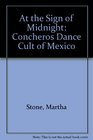 At the Sign of Midnight: The Concheros Dance Cult of Mexico