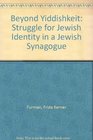 Beyond Yiddishkeit The Struggle for Jewish Identity in a Reform Synagogue