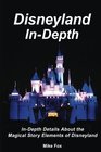 Disneyland InDepth The InDepth Stories Behind the Magical Secrets of Disneyland