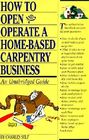 How to Open and Operate a HomeBased Carpentry Business An Unabridged Guide