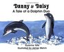 Danny and Daisy A Tale of a Dolphin Duo