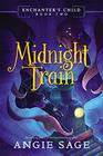 Enchanter's Child Book Two Midnight Train