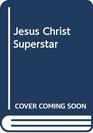 Jesus Christ Superstar The Authorised Version