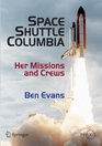 Space Shuttle Columbia Her Missions and Crews