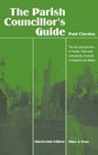 The Parish Councillor's Guide The Law and Practice of Parish Town and Community Councils in England and Wales
