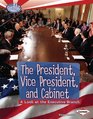 The President Vice President and Cabinet A Look at the Executive Branch