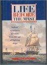 Life Before the Mast An Anthology of EyeWitness Accounts from the Age of Fighting Sail