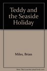 Teddy and the Seaside Holiday
