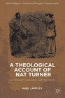 A Theological Account of Nat Turner Christianity Violence and Theology