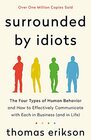 Surrounded by Idiots The Four Types of Human Behavior and How to Effectively Communicate with Each in Business