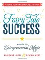 Fairy-Tale Success: A Guide to Entrepreneurial Magic