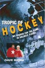 Tropic of Hockey My Search for the Game in Unlikely Places