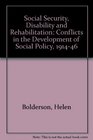 Social Security Disability and Rehabilitation Conflicts in the Development of Social Policy 19141946