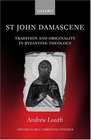 St John Damascene Tradition And Originality In Byzantine Theology
