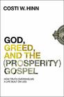 God, Greed, and the (Prosperity) Gospel: How Truth Overwhelms a Life Built on Lies