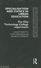 Specialisation and Choice in Urban Education  The City Technology College Experiment