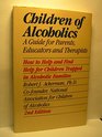 Children of Alcoholics A Guide for Parents Educators and Therapists
