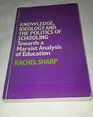 Knowledge Ideology and Politics of Schooling Towards a Marxist Analysis of Education