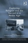 Exploring Religion and the Sacred in a Media Age