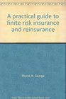 A practical guide to finite risk insurance and reinsurance