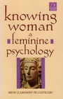 Knowing Woman A Feminine Pyschology